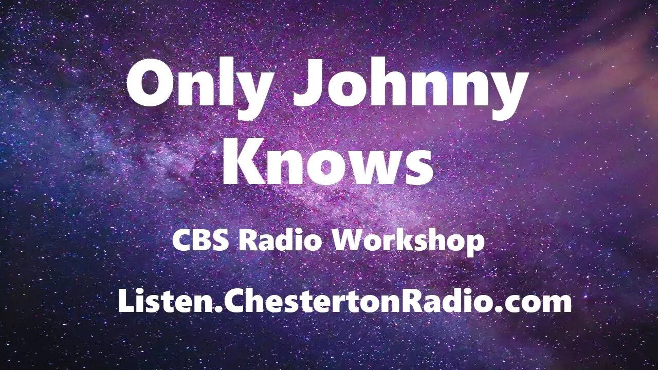 Only Johnny Knows - CBS Radio Workshop