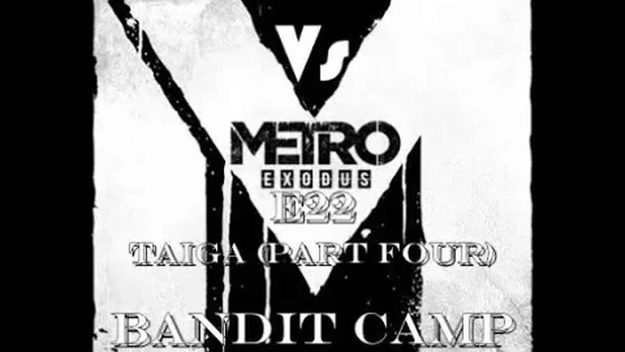 Metro Exodus [E22] Tiaga [P3] Bandit Camp