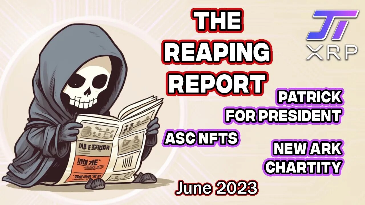 Reaper Report - June 2023 - ASC NFTs, ARK New Charity, Patrick for President?