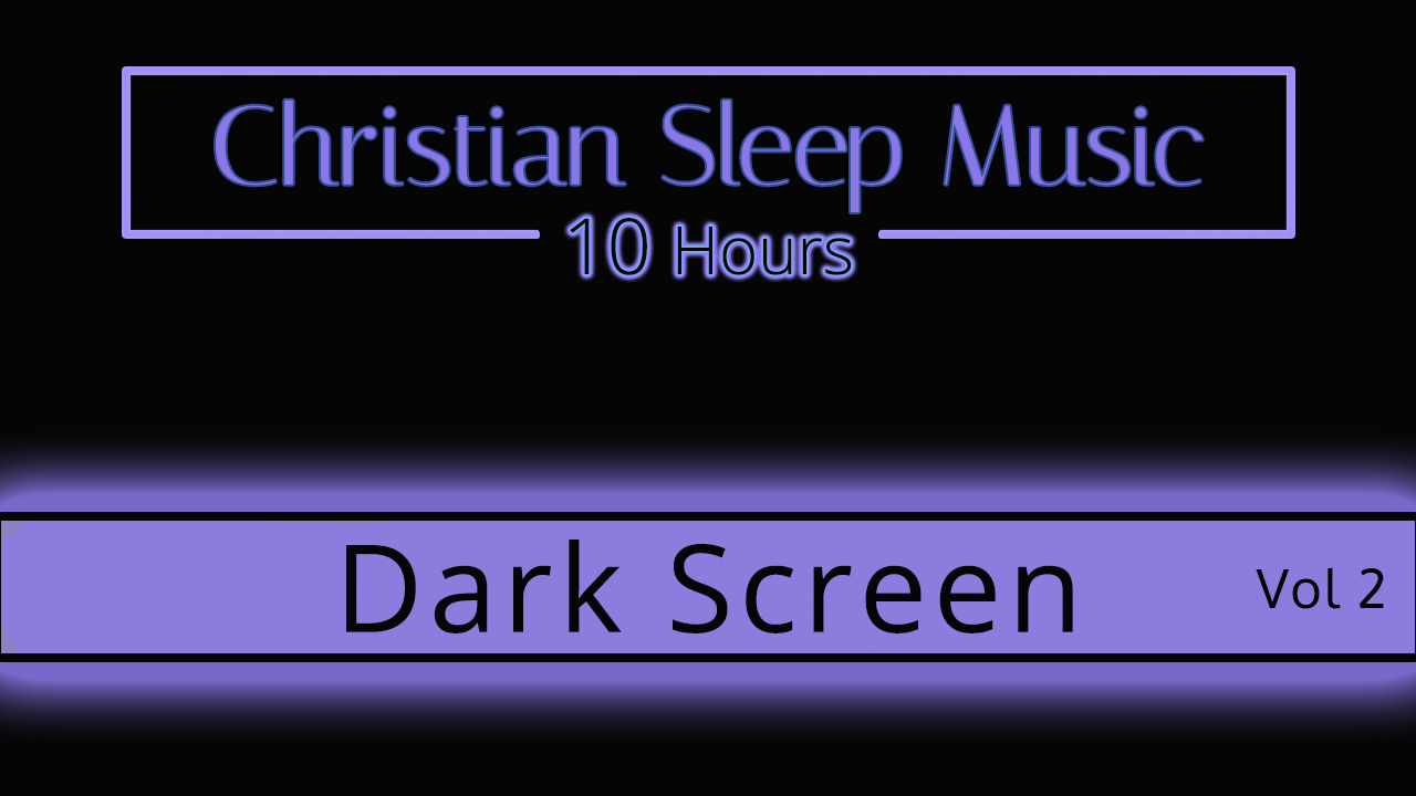 Christian Sleep music | 10 Hours Dark Screen - Vol 2 | Sleep Ambience