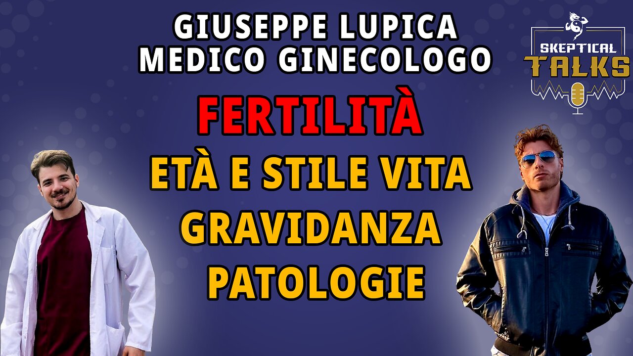 Se vuoi avere FIGLI devi CONOSCERE queste cose! - Giuseppe Lupica - SkepticalTalks 135