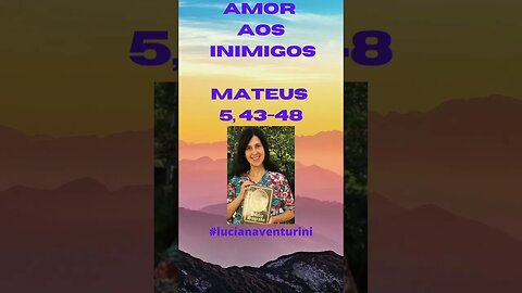 Mateus 5, 43-48 - Amor aos inimigos #shorts #lucianaventurini #evangelhodemateus