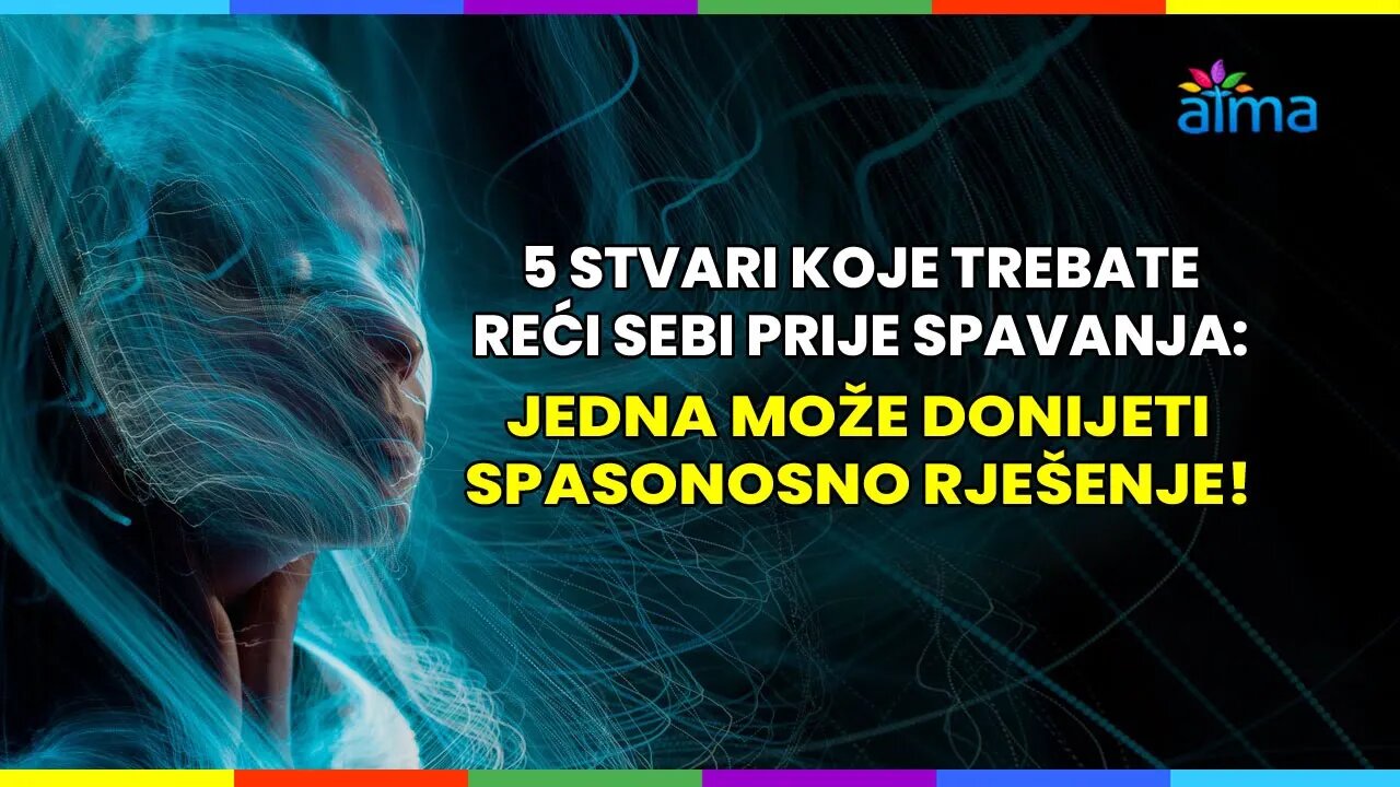 5 STVARI KOJE TREBATE REĆI SEBI PRIJE SPAVANJA: JEDNA MOŽE DONIJETI SPASONOSNO RJEŠENJE! / ATMA