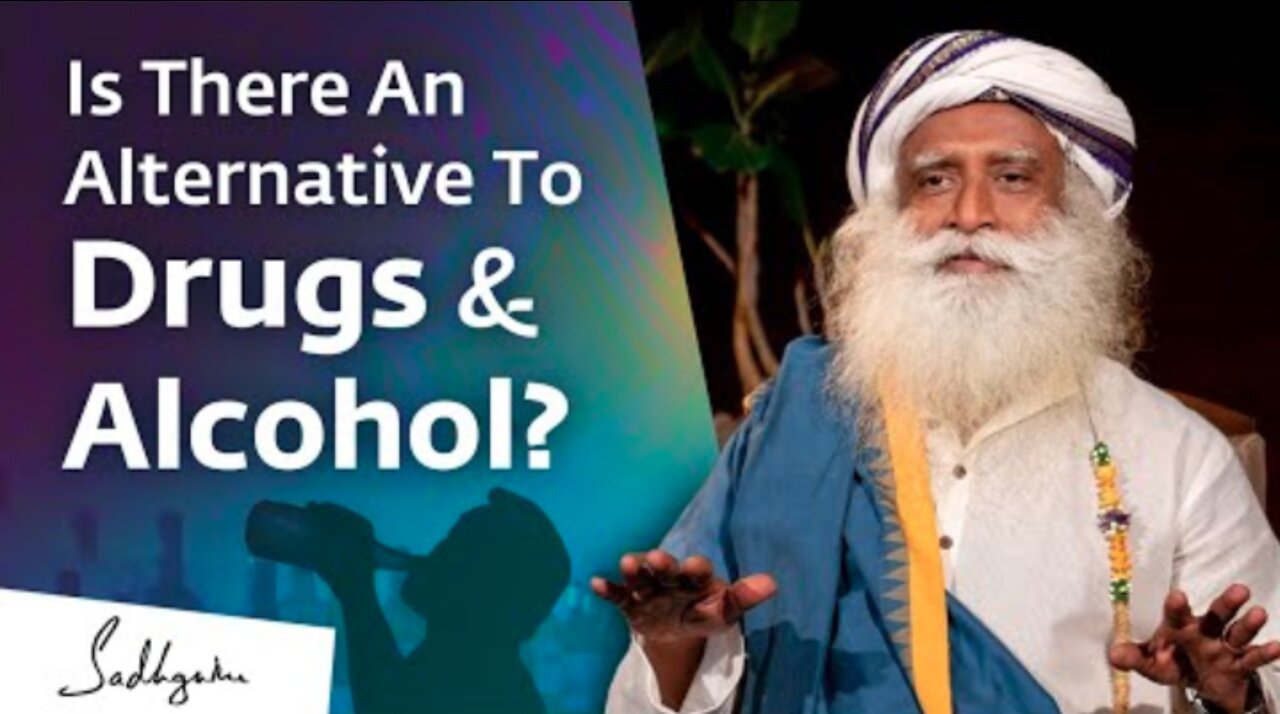 Is There An Alternative To Drugs & Alcohol? | Sadhguru