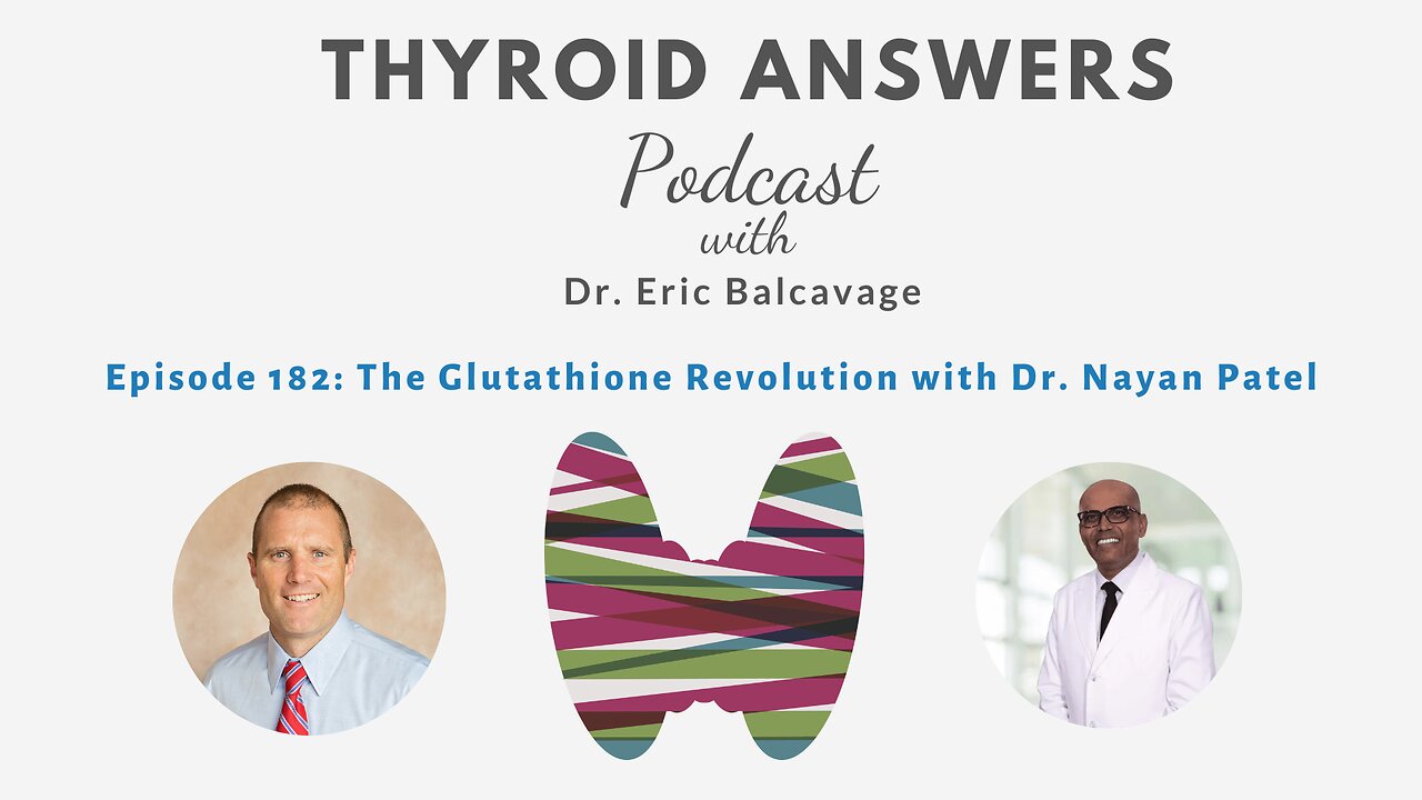 Episode 182: The Glutathione Revolution with Dr. Nayan Patel