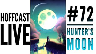 Hunter's Moon | #72 Hoffcast LIVE