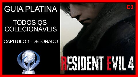 RESIDENT EVIL 4 REMAKE: Guia de Platina Detonado #1 Todos Os Colecionáveis - CAPITULO 1