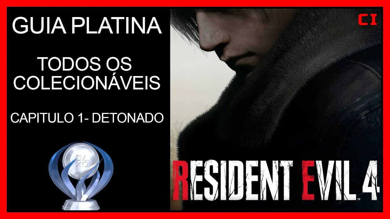 RESIDENT EVIL 4 REMAKE: Guia de Platina Detonado #1 Todos Os Colecionáveis - CAPITULO 1