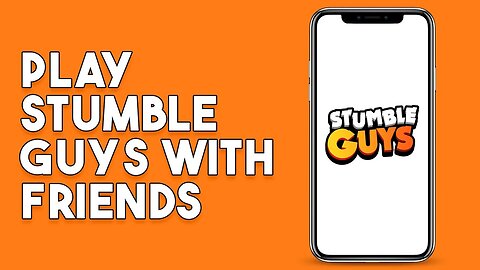 How To Play Stumble Guys With Friends