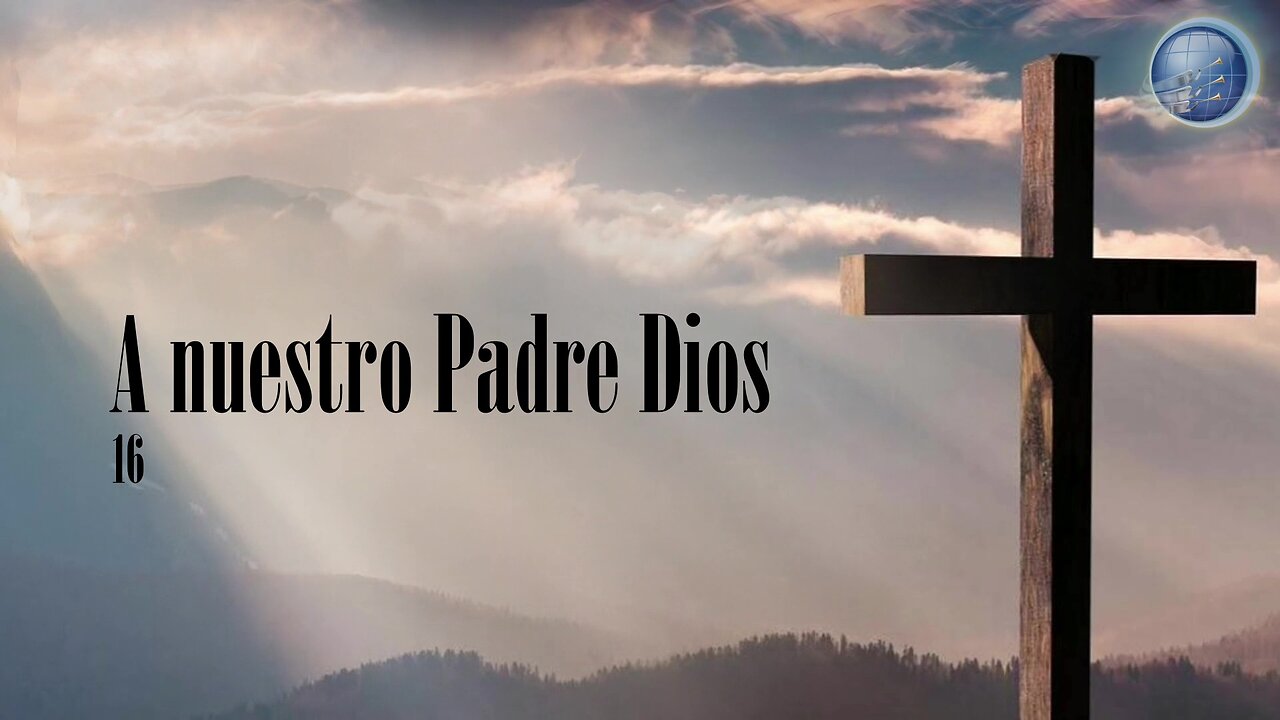 16. A nuestro Padre Dios - Red ADvenir Himnos