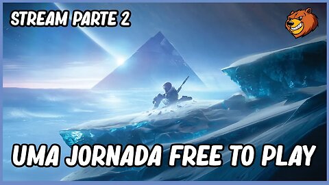 DESTINY 2 │ UMA JORNADA FREE TO PLAY PARTE 2