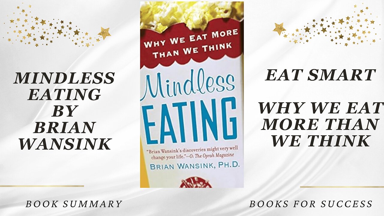 ‘Mindless Eating’ by Brian Wansink. Why We Eat More Than We Think | Book Summary