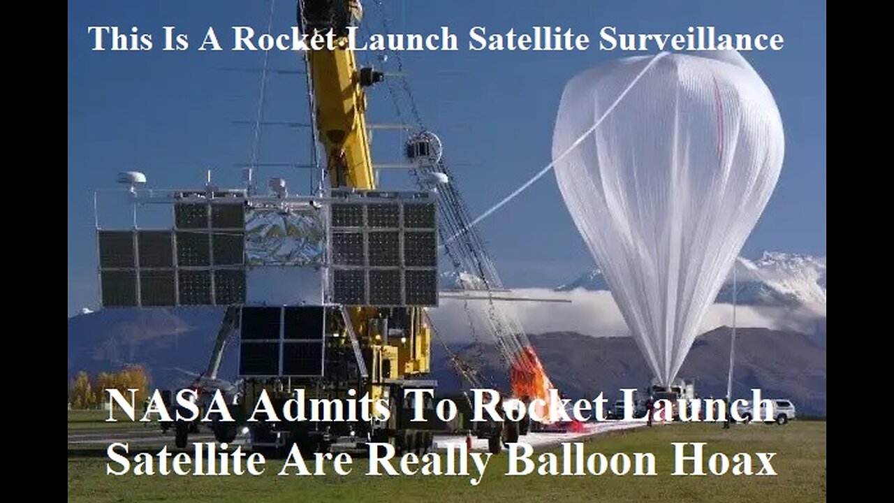 NASA Admits Rocket Launch Satellite Are Really Balloon Hoax Chinese Spy Balloon