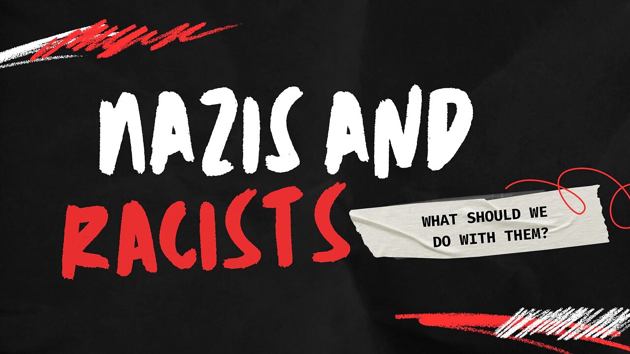 What Should We Do With Nazis and Racists?