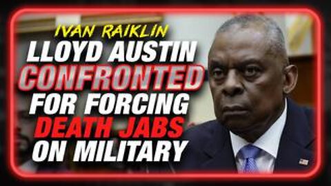 Lloyd Austin Confronted For Forcing Military To Take Death Jabs In Congress