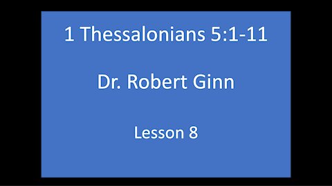 1 Thessalonians 5:1-11 Lesson 8