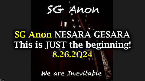 SG Anon NESARA GESARA - This is JUST the Beginning! Aug 26, 2Q24