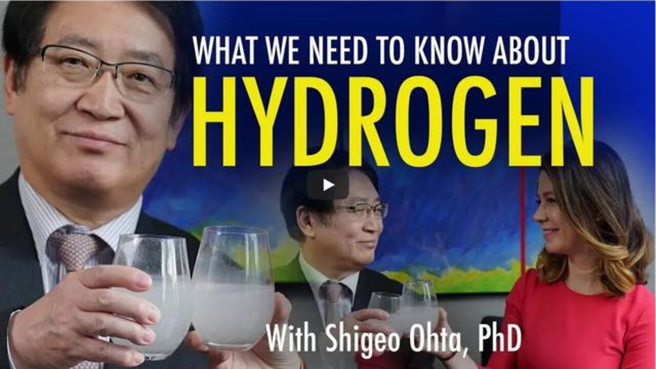 WHAT YOU NEED TO KNOW ABOUT HYDROGEN WITH DR. SHIGEO OHTA