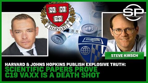 Stew Peters - Harvard & Johns Hopkins Publish Explosive Truth: Scientific Papers PROVE C19 Vaxx Is A Death Shot