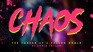 Chaos: The Cancer of a Fallen World