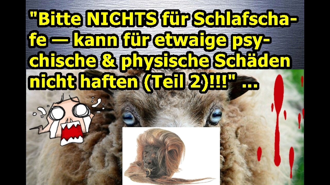 „Bitte NICHTS für Schlafschafe — kann für etwaige psychische & physische Schäden nicht haften(2)!!!“