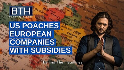 US Poaches European Companies With Subsidies