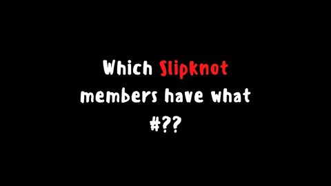 Slipknot Member #'s