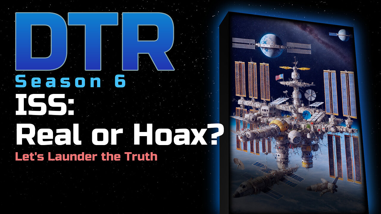 DTR S6: ISS Real or Hoax?