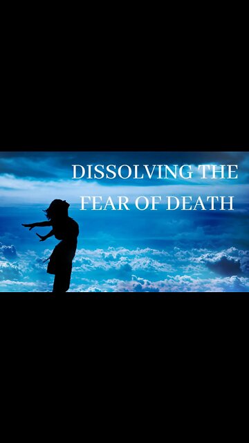 Dissolving the Fear of Death