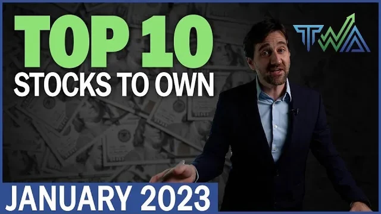 Top 10 Stocks to Own for January 2023 | The Wealth Advisory