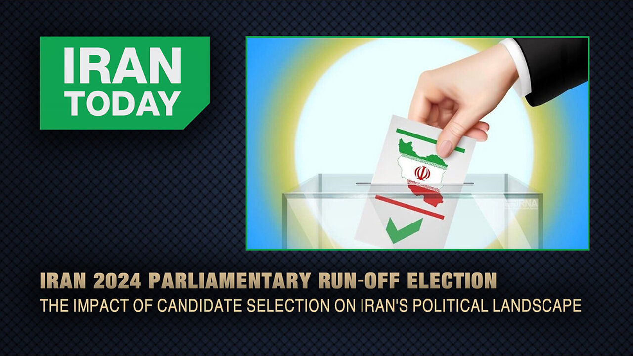 Iran Today: Iran 2024 Parliamentary Run-off Election