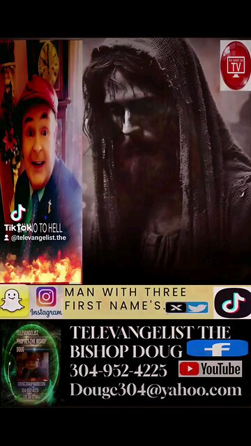 TELEVANGELIST THE BISHOP DOUG. 304 952 4225 Dougc304@yahoo.com