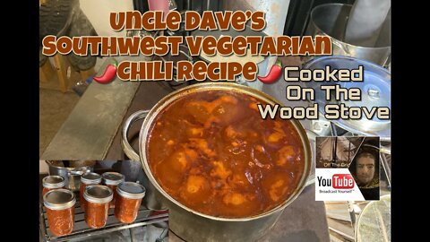 Uncle Dave’s Southwest Vegetarian Chili recipe - cooked on the Wood Stove
