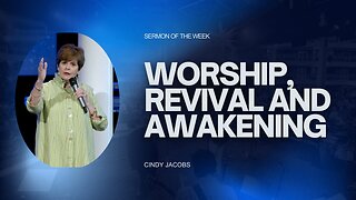 Worship, Revival and Awakening | Cindy Jacobs