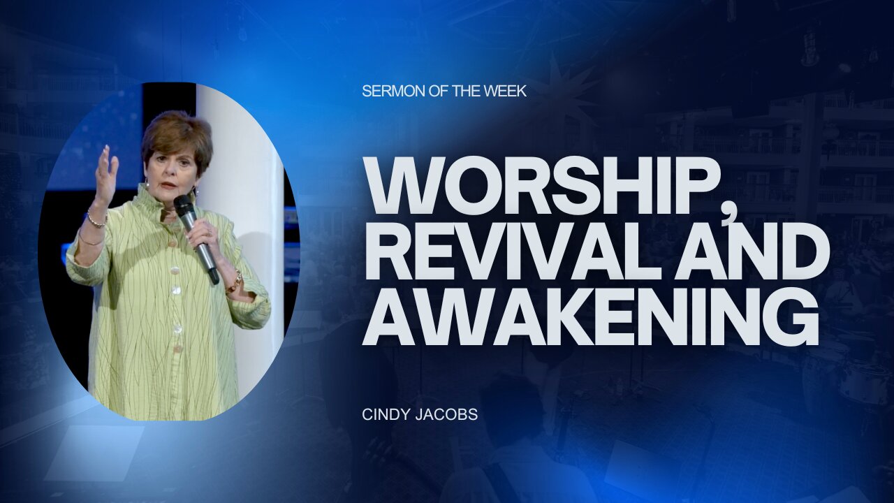 Worship, Revival and Awakening | Cindy Jacobs