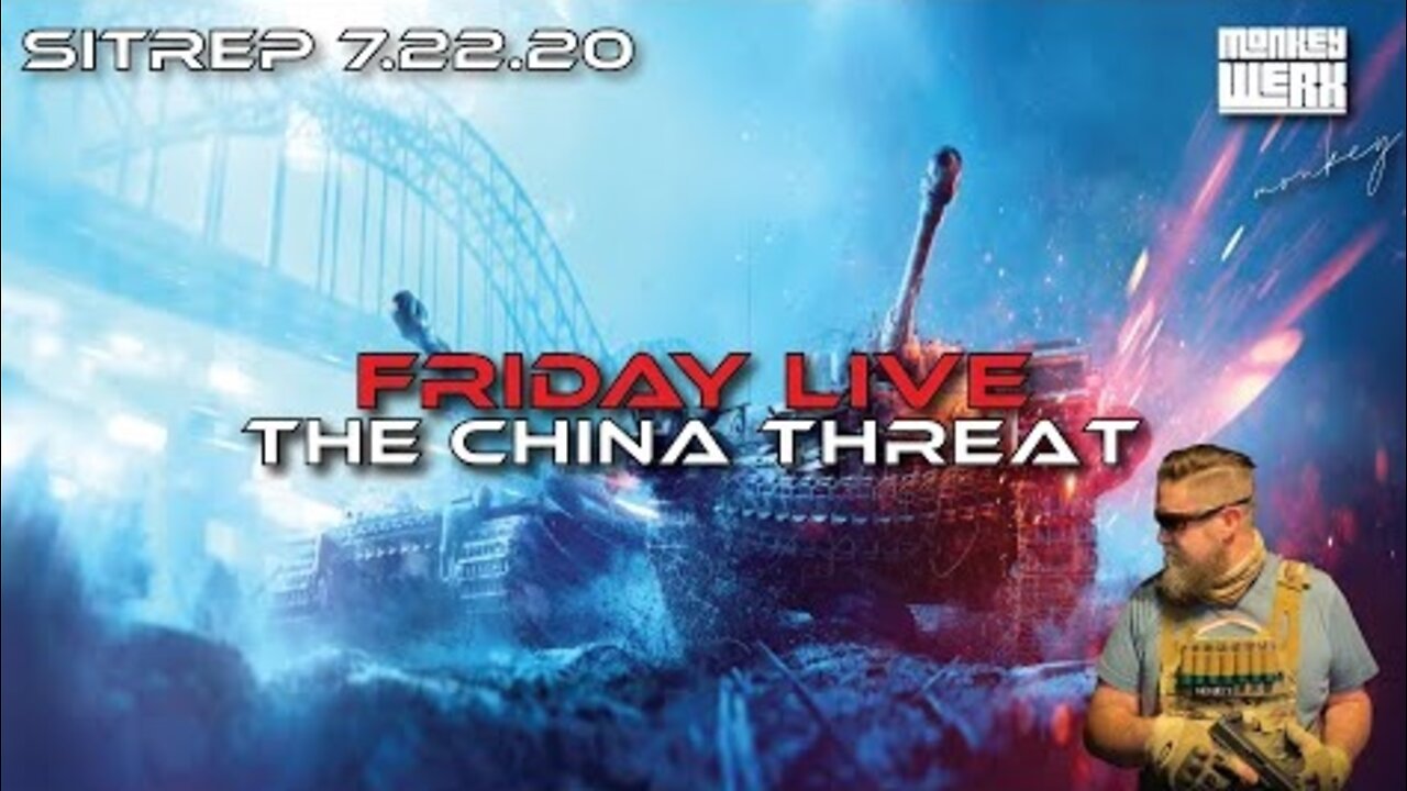 Monkey Werx: Friday Live SITREP - The China Threat!