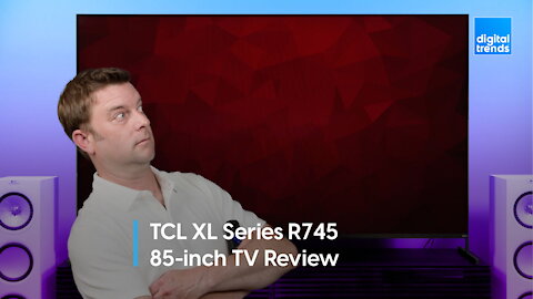 TCL XL 85R745 85-inch 4K HDR TV Review | Go XL with TCL?