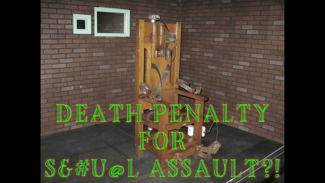 DEATH PENALTY FOR S@#%&L ASSAULT?!