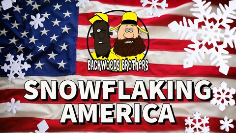 Snowflaking America - Backwoods Brothers Weekly Live - Episode #57