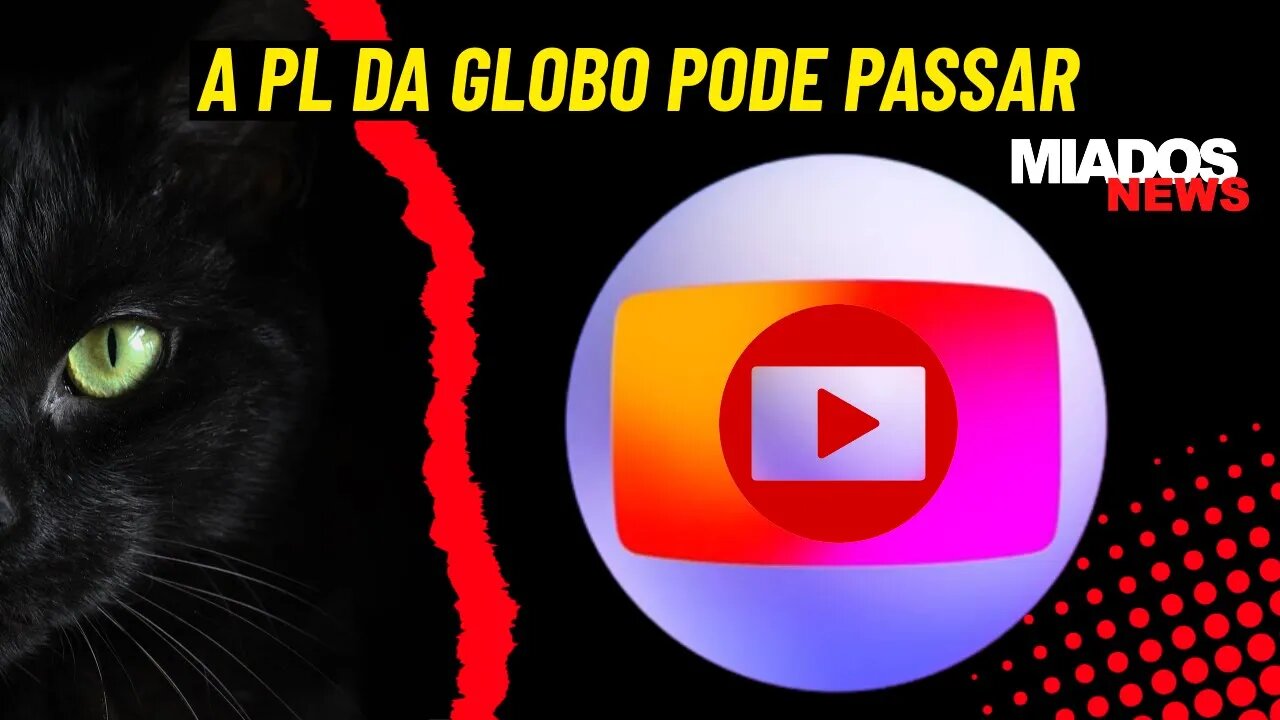 Miados News - A PL da GLOBELS pode passar.