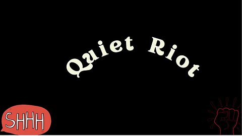 I'm A Quiet Riot...