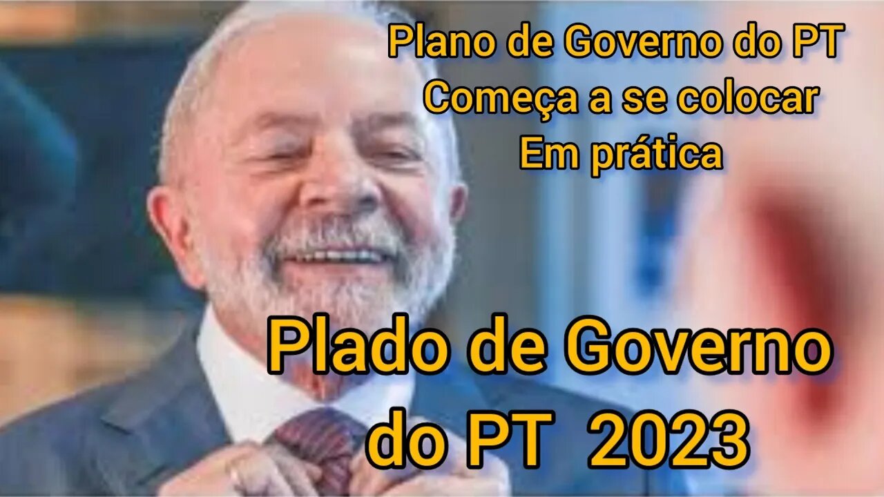 Plano de governo do PT começa a sair do papel - Plano de governo PT 2023