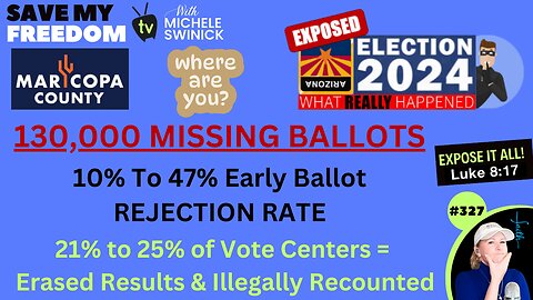 #327 Maricopa County Is MISSING 130,000 Ballots For 2024 General Election & 47.4% Statistically IMPOSSIBLE Early Ballot REJECTION RATE! 20% Of Vote Centers Had Results ERASED & ILLEGALLY Recounted. Kari Lake WON Arizona | ANN VANDERSTEEL