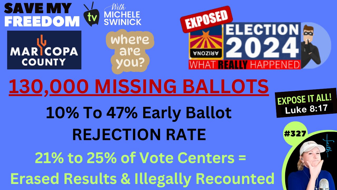 #327 Maricopa County Is MISSING 130,000 Ballots For 2024 General Election & 47.4% Statistically IMPOSSIBLE Early Ballot REJECTION RATE! 20% Of Vote Centers Had Results ERASED & ILLEGALLY Recounted. Kari Lake WON Arizona | ANN VANDERSTEEL