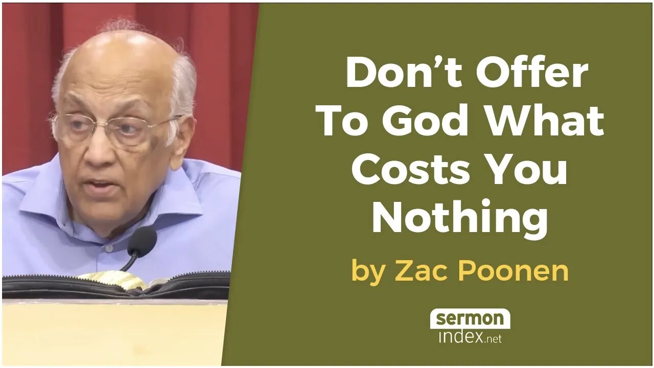 Don’t Offer To God What Costs You Nothing by Zac Poonen