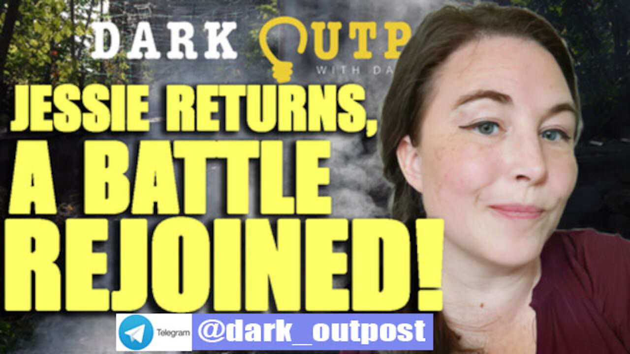 DARK OUTPOST 10-20-2021 JESSIE RETURNS, A BATTLE REJOINED!