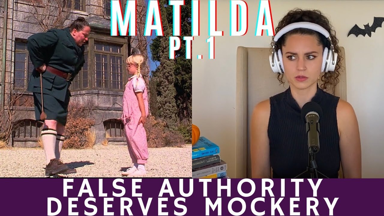 False Authority Deserves Mockery | Matilda Pt. 1