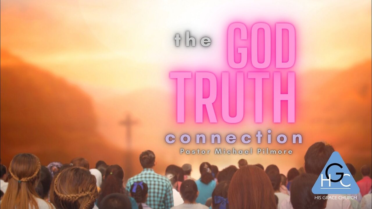 The God-Truth Connection/Back To The Basics On Health & Healing Pt 67
