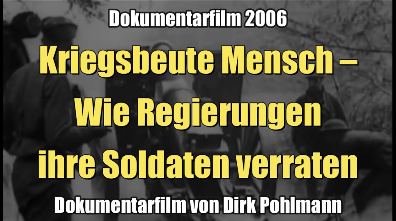 Kriegsbeute Mensch - Wie Regierungen ihre Soldaten verraten (Dokumentarfilm I 2006)