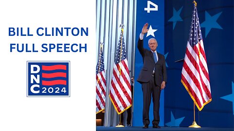 BILL CLINTON FULL SPEECH - DNC 2024